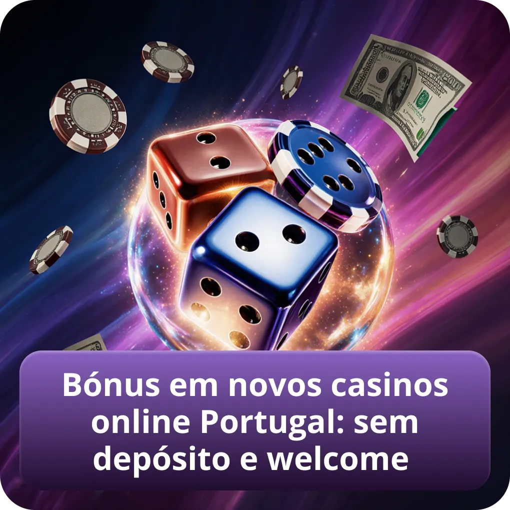 Bónus em novos casinos online Portugal: ofertas sem depósito e welcome pack